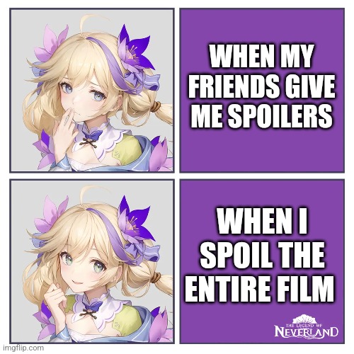 Spoilers are just shit | WHEN MY FRIENDS GIVE ME SPOILERS; WHEN I SPOIL THE ENTIRE FILM | image tagged in no spoilers,funny | made w/ Imgflip meme maker