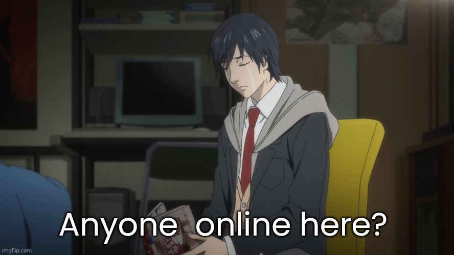 One Piece is crazy good this week | Anyone  online here? | image tagged in one piece is crazy good this week | made w/ Imgflip meme maker