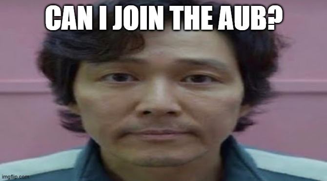 I gotta give respect to the fun stream now considering it got flooded with upvote begging images. | CAN I JOIN THE AUB? | image tagged in gi hun stare,aub,join,memes,question | made w/ Imgflip meme maker