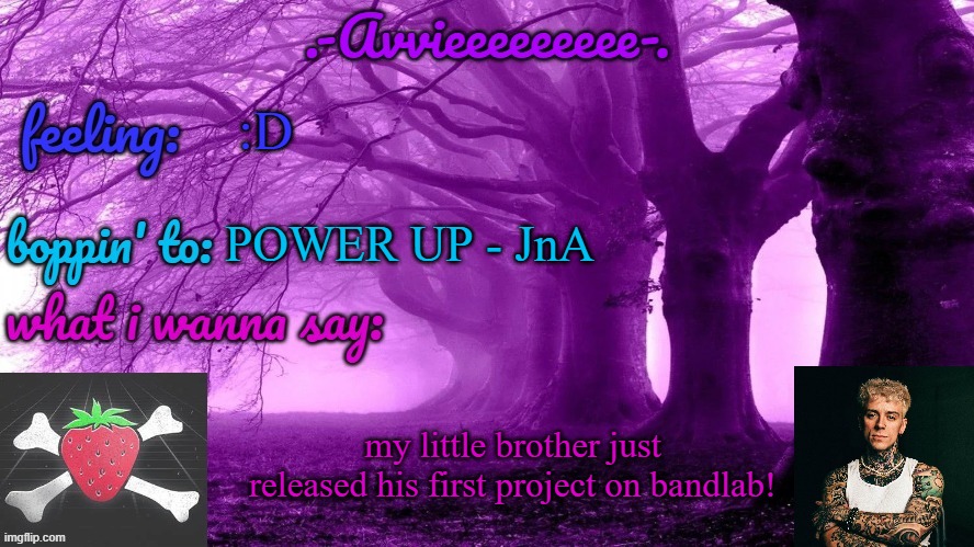 link in comments | :D; POWER UP - JnA; my little brother just released his first project on bandlab! | image tagged in -avvieeeeeeee- template | made w/ Imgflip meme maker