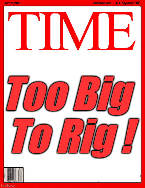 Kamala, Peebo & The Earman Failed ! | Too Big 
To Rig ! | image tagged in time magazine cover,political meme,politics,funny memes,funny,kamala harris | made w/ Imgflip meme maker