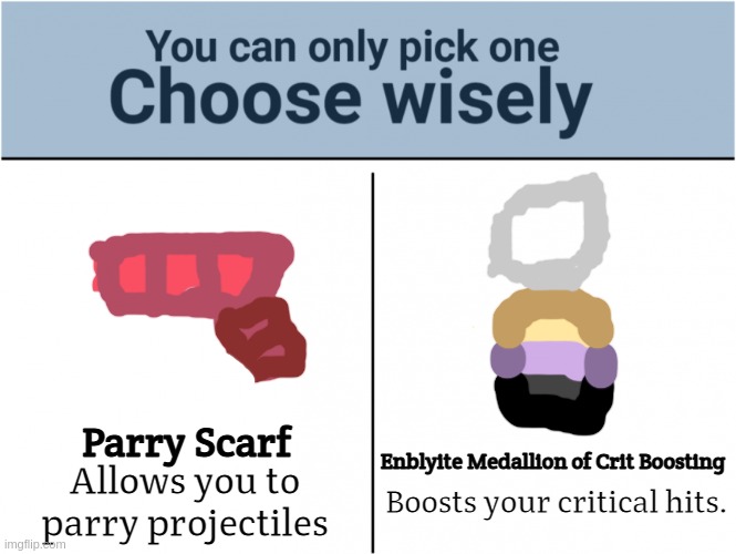 [MSc] neck accesory | Parry Scarf; Enblyite Medallion of Crit Boosting; Allows you to parry projectiles; Boosts your critical hits. | image tagged in choose wisely,mscraft | made w/ Imgflip meme maker