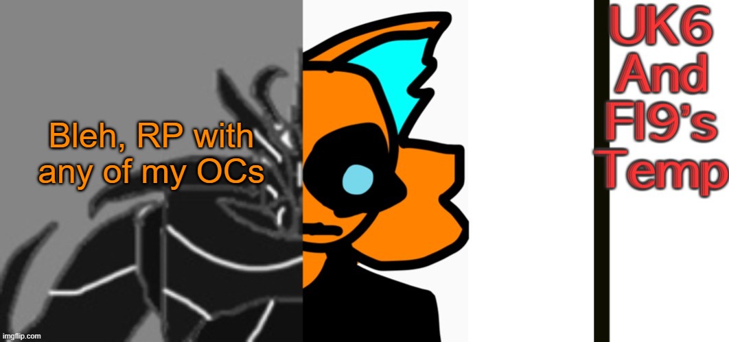 RP with any of my OCs | Bleh, RP with any of my OCs | image tagged in unknitsix and infernal s announcement temp | made w/ Imgflip meme maker