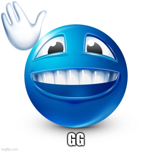 happy blue face | GG | image tagged in happy blue face | made w/ Imgflip meme maker