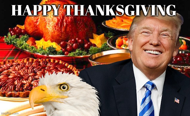 Donald Trump | HAPPY THANKSGIVING | image tagged in thanksgiving | made w/ Imgflip meme maker