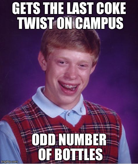Bad Luck Brian | GETS THE LAST COKE TWIST ON CAMPUS ODD NUMBER OF BOTTLES | image tagged in memes,bad luck brian | made w/ Imgflip meme maker