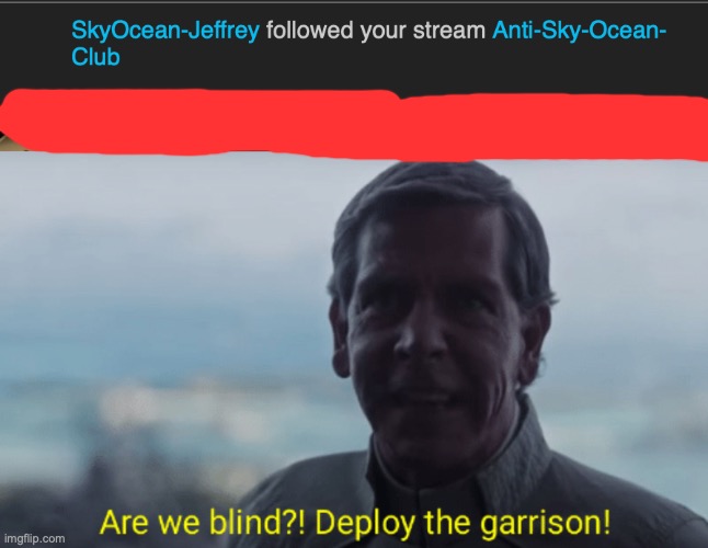 image tagged in are we blind deploy the garrison | made w/ Imgflip meme maker