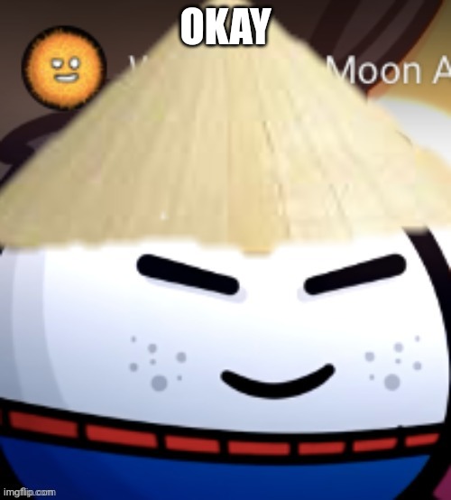 Okay | OKAY | image tagged in chinese astroson | made w/ Imgflip meme maker