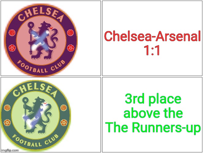 Chelsea 1:1 Arsenal. OH NO! anyway... | Chelsea-Arsenal
1:1; 3rd place above the
The Runners-up | image tagged in cloudflare hotline bling,chelsea,arsenal,premier league,soccer,sports | made w/ Imgflip meme maker