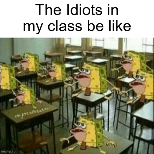 2 fish is 5 fish | The Idiots in my class be like | made w/ Imgflip meme maker