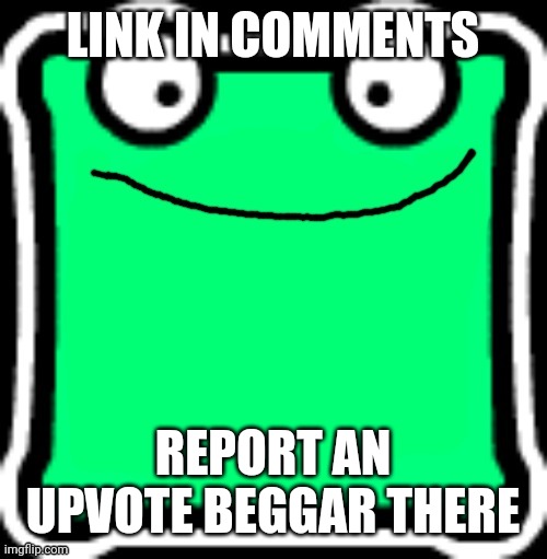 (For Vinwix.)Report upvote beggars in the comments of the link in the comment of this image | LINK IN COMMENTS; REPORT AN UPVOTE BEGGAR THERE | image tagged in fire in the mulpan | made w/ Imgflip meme maker