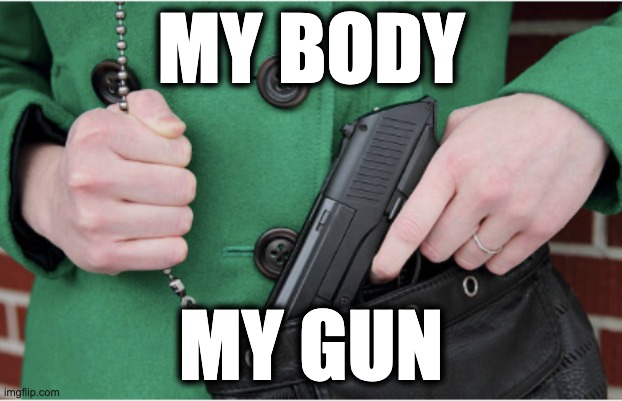 MY BODY; MY GUN | image tagged in memes,rape,misogyny,women's rights,crime,violence against women | made w/ Imgflip meme maker