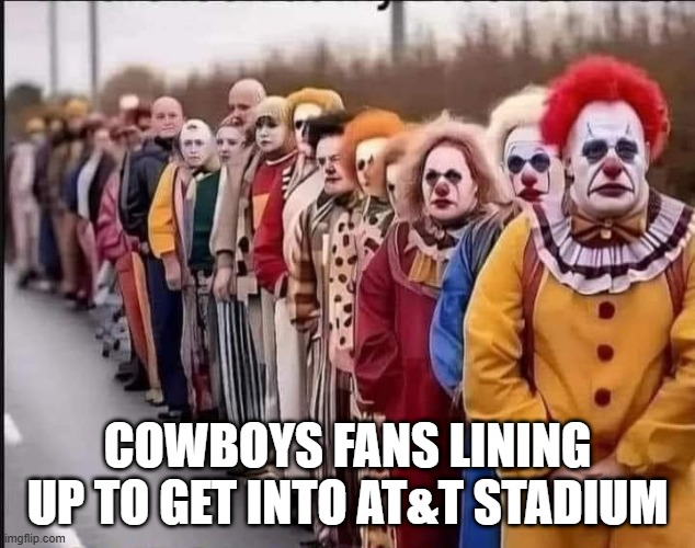 Cowgirls Suck | COWBOYS FANS LINING UP TO GET INTO AT&T STADIUM | image tagged in sports | made w/ Imgflip meme maker