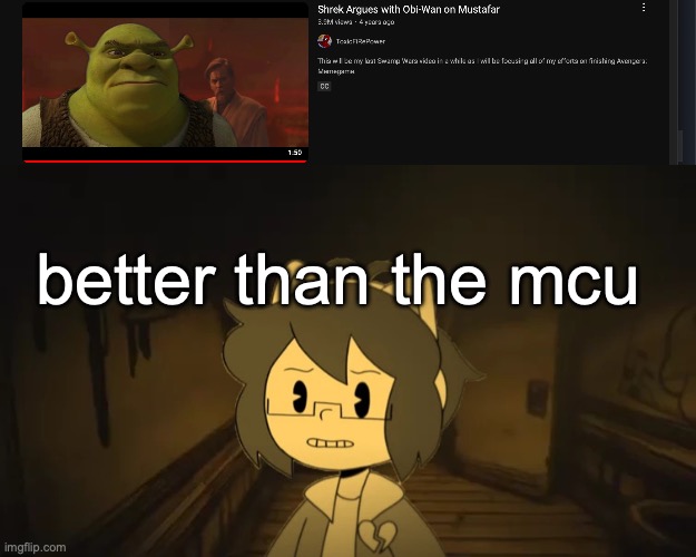 better than the mcu | image tagged in kel in batim | made w/ Imgflip meme maker