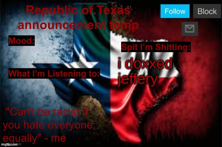 Republic of Texas announcement template (thanks celestial) | i doxxed jeffery | image tagged in republic of texas announcement template thanks celestial | made w/ Imgflip meme maker