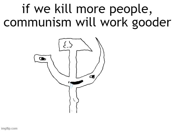 communist logic | image tagged in communist | made w/ Imgflip meme maker