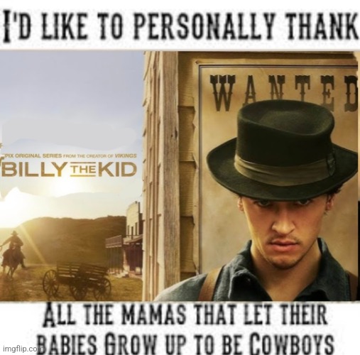 I'd Like to Personally Thank... | image tagged in billy the kid,cowboy,series,western,actor | made w/ Imgflip meme maker