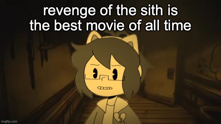 Kel in Batim | revenge of the sith is the best movie of all time | image tagged in kel in batim | made w/ Imgflip meme maker