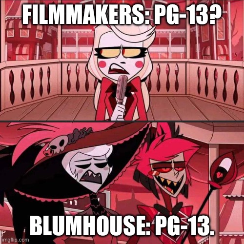 Susan? Susan... (Hazbin Hotel) | FILMMAKERS: PG-13? BLUMHOUSE: PG-13. | image tagged in susan susan hazbin hotel | made w/ Imgflip meme maker