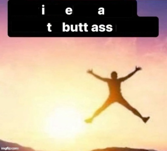 Butt ass naked | image tagged in butt ass naked | made w/ Imgflip meme maker