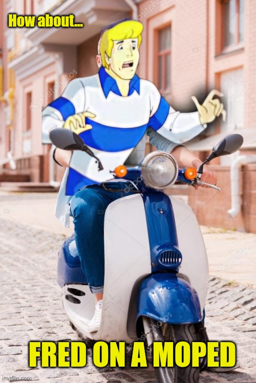 How about... FRED ON A MOPED | made w/ Imgflip meme maker