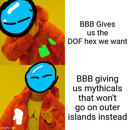 Drake Hotline Bling | BBB Gives us the DOF hex we want; BBB giving us mythicals that won't go on outer islands instead | image tagged in memes,drake hotline bling,big blue bubble,my singing monsters | made w/ Imgflip meme maker