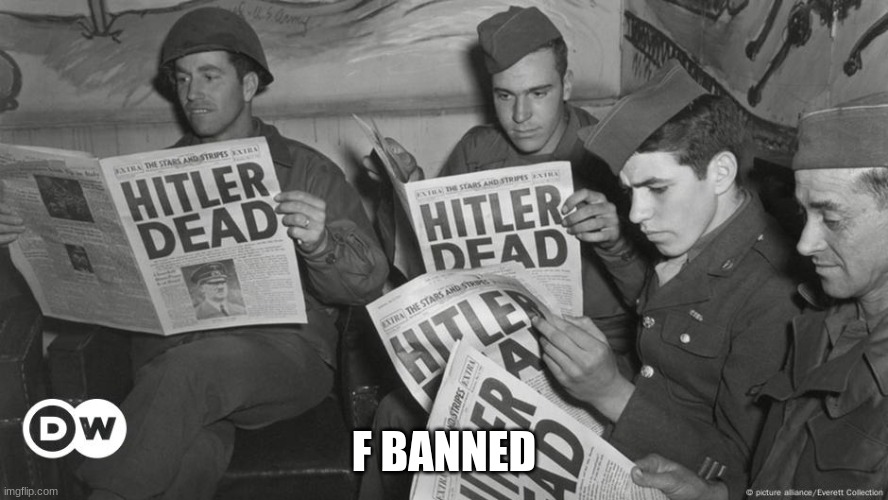 Hitler Dead | F BANNED | image tagged in hitler dead | made w/ Imgflip meme maker