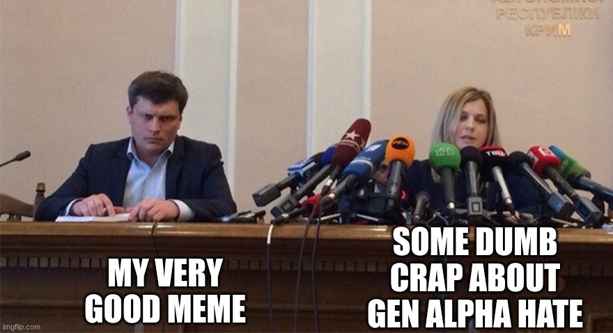 Man and woman microphone | MY VERY GOOD MEME; SOME DUMB CRAP ABOUT GEN ALPHA HATE | image tagged in man and woman microphone | made w/ Imgflip meme maker