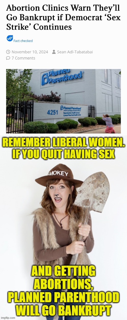 Attention Liberal Women. Only you fund Planned Parenthood | image tagged in liberal logic,strike,abortion,maga,make america great again,liberal tears | made w/ Imgflip meme maker