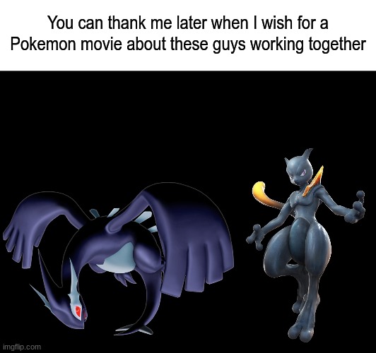 You want action? | You can thank me later when I wish for a Pokemon movie about these guys working together | image tagged in memes,pokemon,pop culture,funny | made w/ Imgflip meme maker