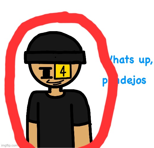 Whats up pendejos | image tagged in whats up pendejos | made w/ Imgflip meme maker