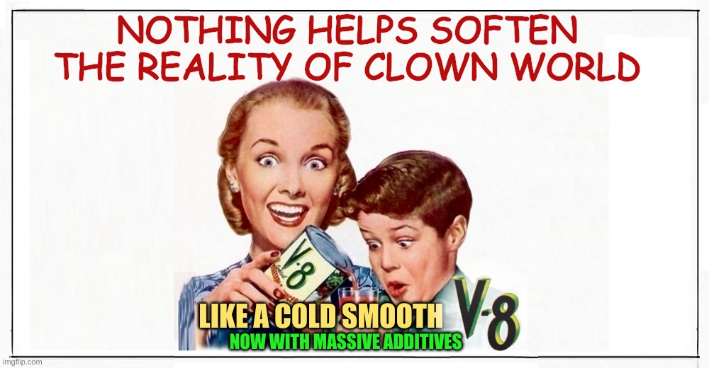 NOTHING HELPS SOFTEN THE REALITY OF CLOWN WORLD; NOW WITH MASSIVE ADDITIVES | image tagged in x x everywhere,clown world,expectation vs reality,reality,that would be great | made w/ Imgflip meme maker