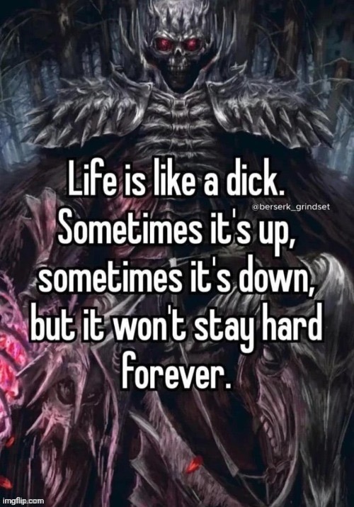 Life is like a dick | image tagged in life is like a dick | made w/ Imgflip meme maker