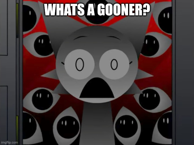 Scared Wenda | WHATS A GOONER? | image tagged in scared wenda | made w/ Imgflip meme maker