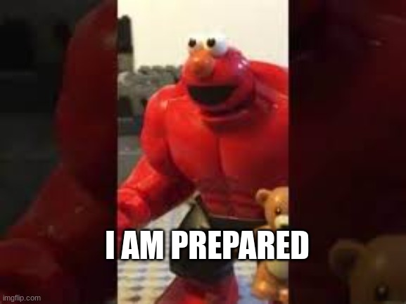 I AM PREPARED | made w/ Imgflip meme maker