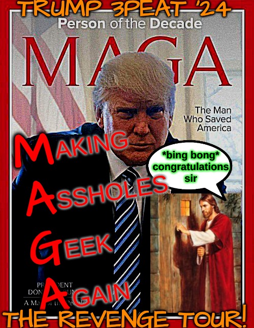 making airheads goofy again | TRUMP 3PEAT '24
 
 
 
 
 
 
 
 
 
 
 
THE REVENGE TOUR! M
A
G
A; AKING
 
SSHOLES
 
EEK
 
GAIN; *bing bong*
congratulations
sir | image tagged in winner of the 2016 2020 prsidential elections,trump 3peat 2024 suck it,bing bong,president trump,trump for president | made w/ Imgflip meme maker