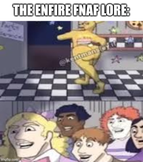 THE ENFIRE FNAF LORE: | made w/ Imgflip meme maker