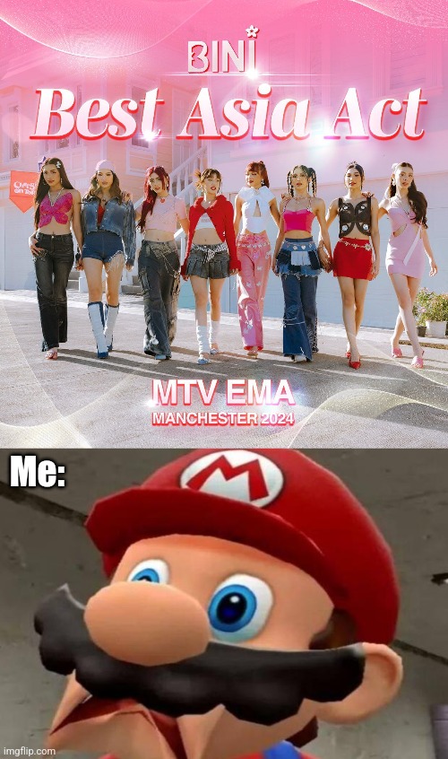 WTF MTV EMA?!!, Why would you give the best Asian act to my most hated singing group of all time | Me: | image tagged in mario wtf,memes,bini sucks,noooooooooooooooooooooooo,cringe | made w/ Imgflip meme maker