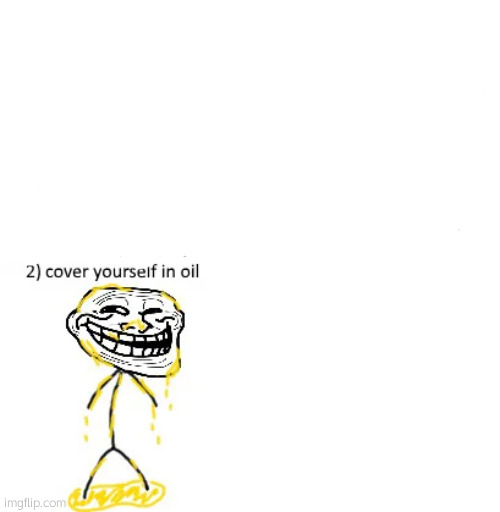 oil up bbg | image tagged in cover yourself in oil | made w/ Imgflip meme maker