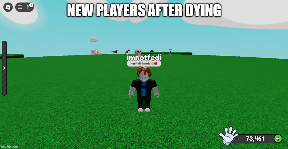 New players after dying | NEW PLAYERS AFTER DYING | image tagged in slap battles | made w/ Imgflip meme maker