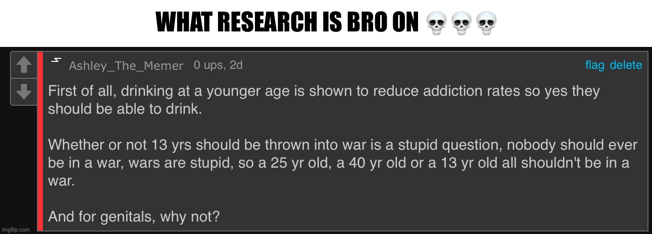Can’t ignore this one, everything he says is just all bs ;-; | WHAT RESEARCH IS BRO ON 💀💀💀 | made w/ Imgflip meme maker