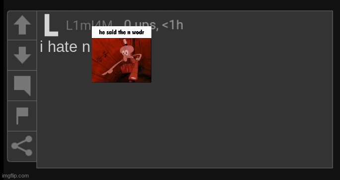 L1M_L4M blank comment | i hate n | image tagged in l1m_l4m blank comment | made w/ Imgflip meme maker