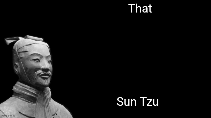 That Sun Tzu Meme Team Fortress 2 | That; Sun Tzu | image tagged in sun tzu,that,memes,funny,team fortress 2 | made w/ Imgflip meme maker