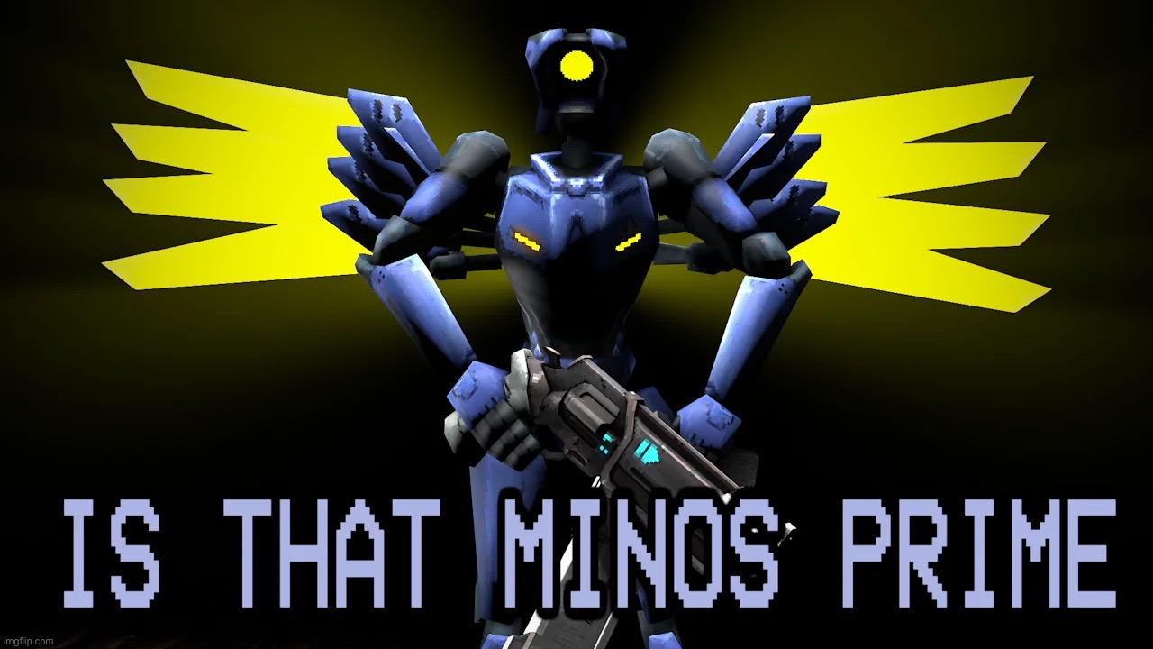 IS THAT MINOS PRIME | image tagged in is that minos prime | made w/ Imgflip meme maker