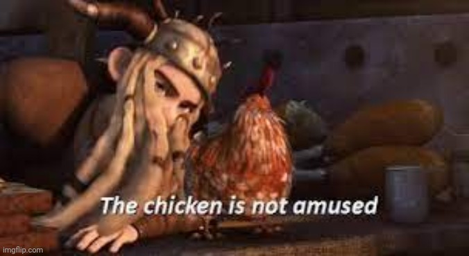 The chicken is not amused HTTYD | image tagged in the chicken is not amused httyd | made w/ Imgflip meme maker