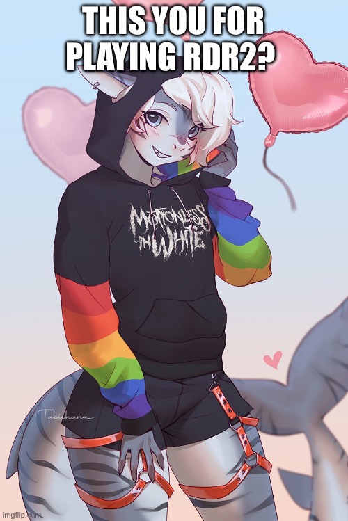 Femboy furry | THIS YOU FOR PLAYING RDR2? | image tagged in femboy furry | made w/ Imgflip meme maker