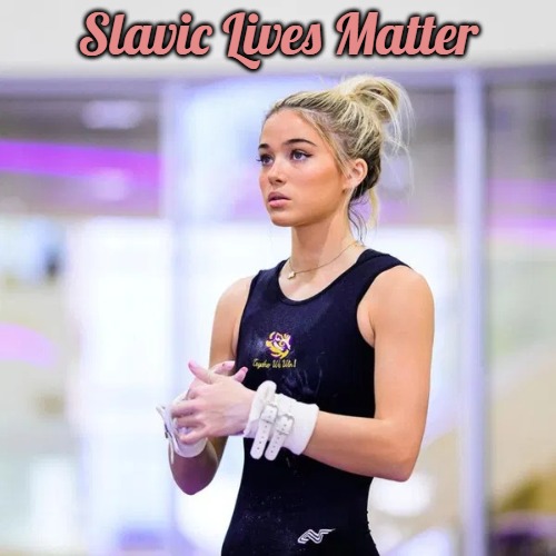 Livvy Dunne | Slavic Lives Matter | image tagged in livvy dunne,slavic | made w/ Imgflip meme maker