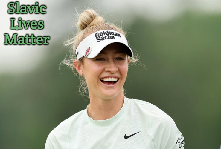 Nelly Korda | Slavic Lives Matter | image tagged in nelly korda,slavic | made w/ Imgflip meme maker