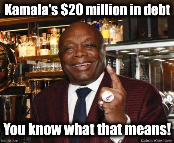 Willie Brown | Kamala's $20 million in debt; You know what that means! | image tagged in willie brown,memes,kamala harris,debt,democrats,working it off | made w/ Imgflip meme maker