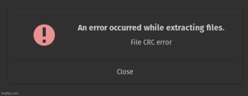 CRC error | image tagged in crc error | made w/ Imgflip meme maker